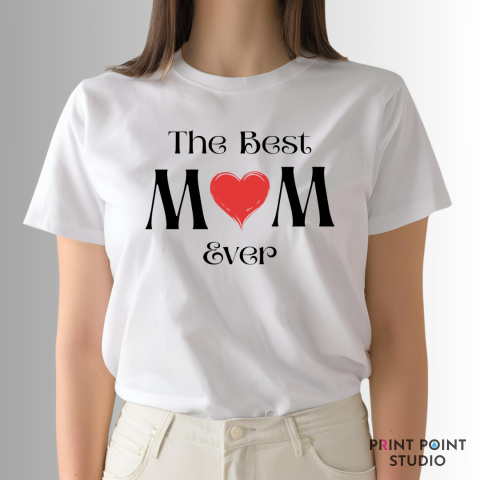 Koszulka - The Best Mom Ever Koszulka - The Best Mom Ever