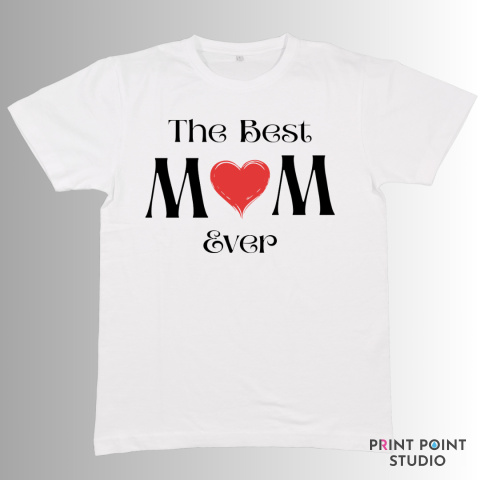 Koszulka - The Best Mom Ever Koszulka - The Best Mom Ever